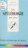 Eric Gilli et Paul Angoulvent - La spéléologie.