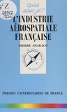 Pierre Sparaco et Paul Angoulvent - L'industrie aérospatiale française.