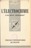 René Audubert et Paul Angoulvent - L'électrochimie.