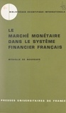 Michelle de Mourgues et Jehan Duhamel - Le marché monétaire dans le système financier français.