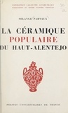 Solange Parvaux - La céramique populaire du Haut-Alentejo.