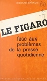 Richard Brunois et Jacques de Lacretelle - Le Figaro - Face aux problèmes de la presse quotidienne.