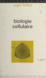 Roger Folliot et Louis Gallien - Biologie cellulaire.