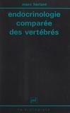 Marc Herlant et Robert Courrier - Endocrinologie comparée des vertébrés.