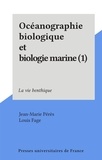 Jean-Marie Pérès et Louis Fage - Océanographie biologique et biologie marine (1) - La vie benthique.