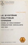 Yves Viltard et Michel Lesage - Le système politique chinois dans le mouvement d'éducation socialiste - 1962-1966.