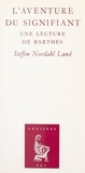 Steffen Nordahl Lund et Jean-Marie Benoist - L'aventure du signifiant - Une lecture de Barthes.