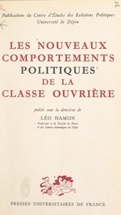  Centre d'Études des Relations et Léo Hamon - Les nouveaux comportements politiques de la classe ouvrière - Entretiens de Dijon.