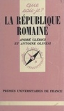 André Clerici et Antoine Olivesi - La république romaine.