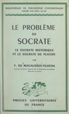 Vasco de Magalhães-Vilhena et Emile Bréhier - Le problème de Socrate - Le Socrate historique et le Socrate de Platon.