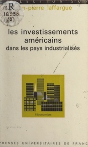 Jean-Pierre Laffargue et Pierre Tabatoni - Les investissements américains dans les pays industrialisés.