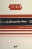 Alain Boublil et Jacques Attali - Le socialisme industriel.