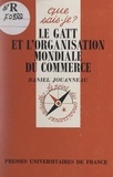 Daniel Jouanneau et Paul Angoulvent - Le GATT et l'organisation mondiale du commerce.