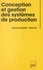Jean-Marie Proth et Vincent Giard - Conception et gestion des systèmes de production.