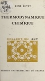 René Buvet et Jacques Bénard - Thermodynamique chimique.