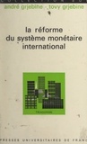 André Grjebine et Tovy Grjebine - La réforme du système monétaire international.