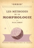 Pierre Birot et André Cholley - Les méthodes de la morphologie.