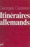 Georges Castellan - Itinéraires allemands.