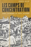Joseph Billig et Jacques Droz - Les camps de concentration dans l'économie du Reich hitlérien.
