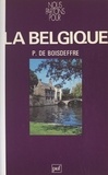 Pierre de Boisdeffre et  Collectif - La Belgique.