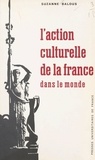 Suzanne Balous et Maurice Genevoix - L'action culturelle de la France dans le monde.