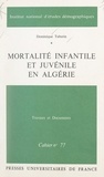 Dominique Tabutin et  Institut National d'Études Dém - Mortalité infantile et juvénile en Algérie.