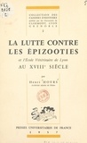 Henri Hours et  Universités de Clermont, Lyon, - La lutte contre les épizooties et l'École vétérinaire de Lyon au XVIIIe siècle.