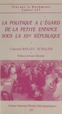  Institut National d'Études Dém et Catherine Rollet-Echalier - La politique à l'égard de la petite enfance sous la IIIe République.