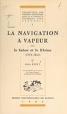 Félix Rivet et  Universités de Clermont, Lyon, - La navigation à vapeur sur la Saône et le Rhône, 1783-1863.