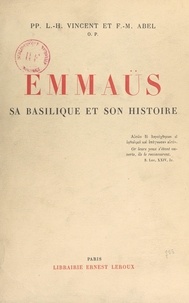 Félix-Marie Abel et Louis-Hugues Vincent - Emmaüs - Sa basilique et son histoire.