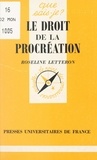 Roseline Letteron et Anne-Laure Angoulvent-Michel - Le droit de la procréation.