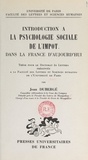 Jean Dubergé et  Faculté des Lettres et Science - Introduction à la psychologie sociale de l'impôt dans la France d'aujourd'hui - Thèse pour le Doctorat ès lettres.