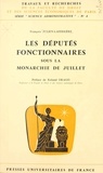 François Julien-Laferrière et  Faculté de droit et des scienc - Les députés fonctionnaires sous la Monarchie de Juillet.