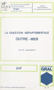 Sylvie Jacquemart et  Fondation des collectivités lo - La question départementale outre-mer.