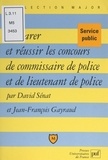 Jean-François Gayraud et David Sénat - Préparer et réussir les concours de commissaire de police et de lieutenant de police.