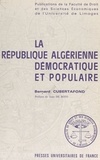 Bernard Cubertafond et Jean de Soto - La république algérienne démocratique et populaire.