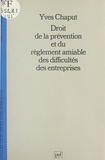 Yves Chaput et Stéphane Rials - Droit de la prévention et du règlement amiable des difficultés des entreprises.