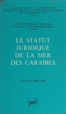 Geneviève Brocard et  Centre d'études et de recherch - Le statut juridique de la mer des Caraïbes.