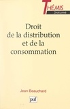 Jean Beauchard et Maurice Duverger - Droit de la distribution et de la consommation.
