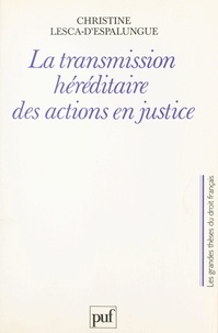 Christine Lesca-d'Espalungue et Michel Grimaldi - La transmission héréditaire des actions en justice.