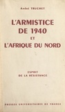 André Truchet et Louis Marin - L'armistice de 1940 et l'Afrique du Nord.