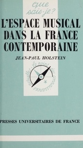 Jean-Paul Holstein et Paul Angoulvent - L'espace musical dans la France contemporaine.