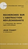 Jean Piaget et  Collectif - Recherches sur l'abstraction réfléchissante (1). L'abstraction des relations logico-arithmétiques - Suivi du tome 2 : L'abstraction de l'ordre et des relations spatiales.