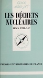 Jean Teillac et Paul Angoulvent - Les déchets nucléaires.