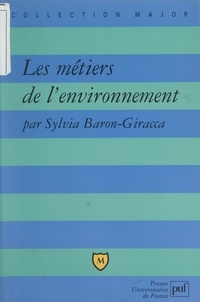 Sylvia Baron-Giracca et Pascal Gauchon - Les métiers de l'environnement - De nouvelles formations pour un "avenir vert".