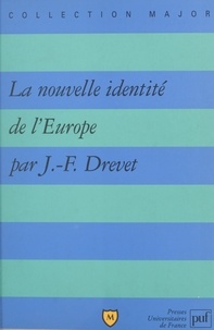 Jean-François Drevet et Pascal Gauchon - La nouvelle identité de l'Europe.