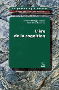 Jean-Léon Beauvois et Jacques-Philippe Leyens - La Psychologie Sociale. Tome 3, L'Ere De La Cognition.