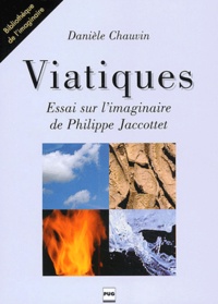 Danièle Chauvin - Viatiques - Essai sur l'imaginaire de Philippe Jaccottet.