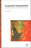 Emmanuel Négrier - La question métropolitaine - Les politiques à l'épreuve du changement d'échelle territoriale.