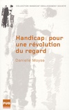 Danielle Moyse - Handicap : pour une révolution du regard - Une phénoménologie du regard porté sur les corps hors normes.